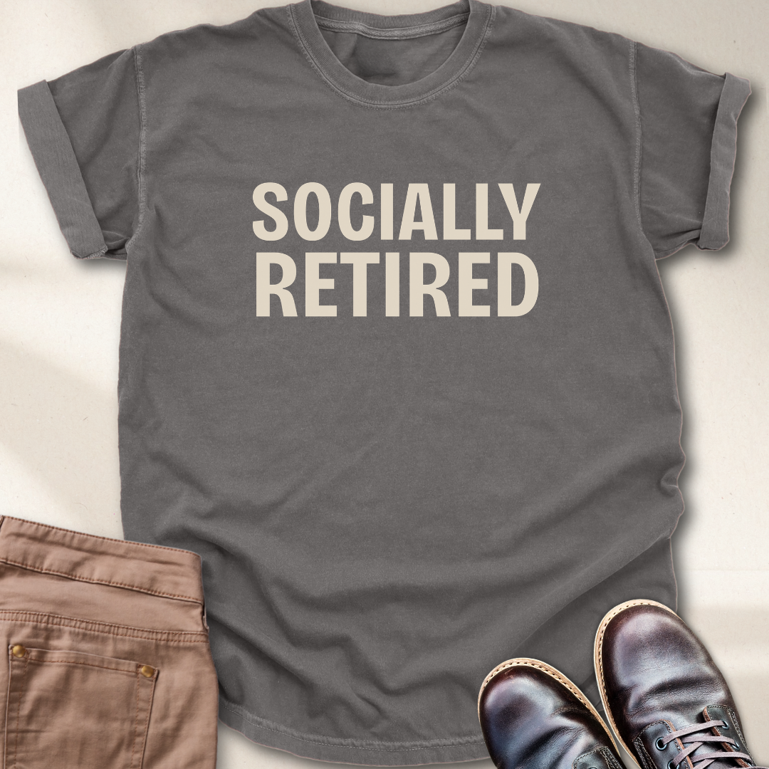 Socially Retired T-Shirt
