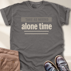 Take as Needed Alone Time T-Shirt