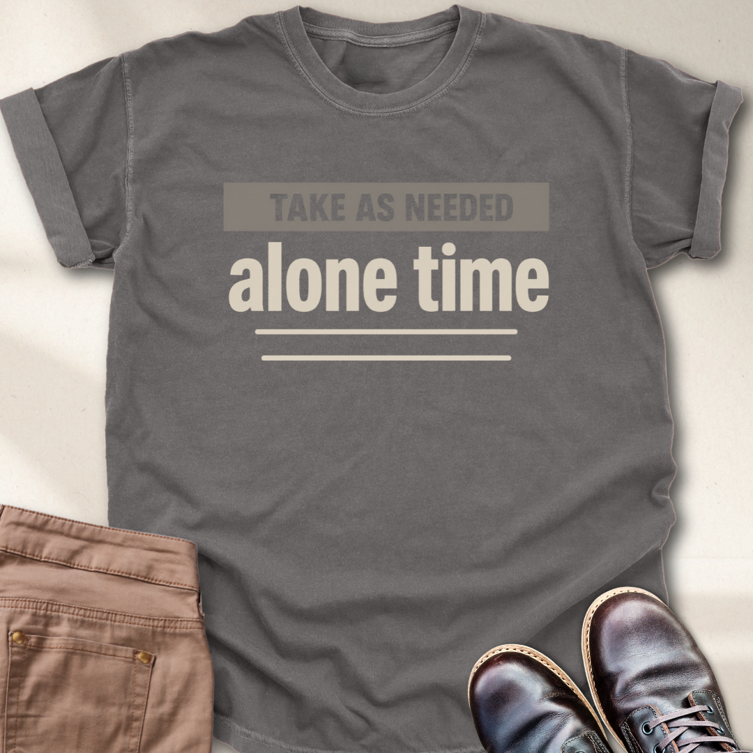 Take as Needed Alone Time T-Shirt