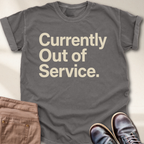 Currently Out of Service T-Shirt