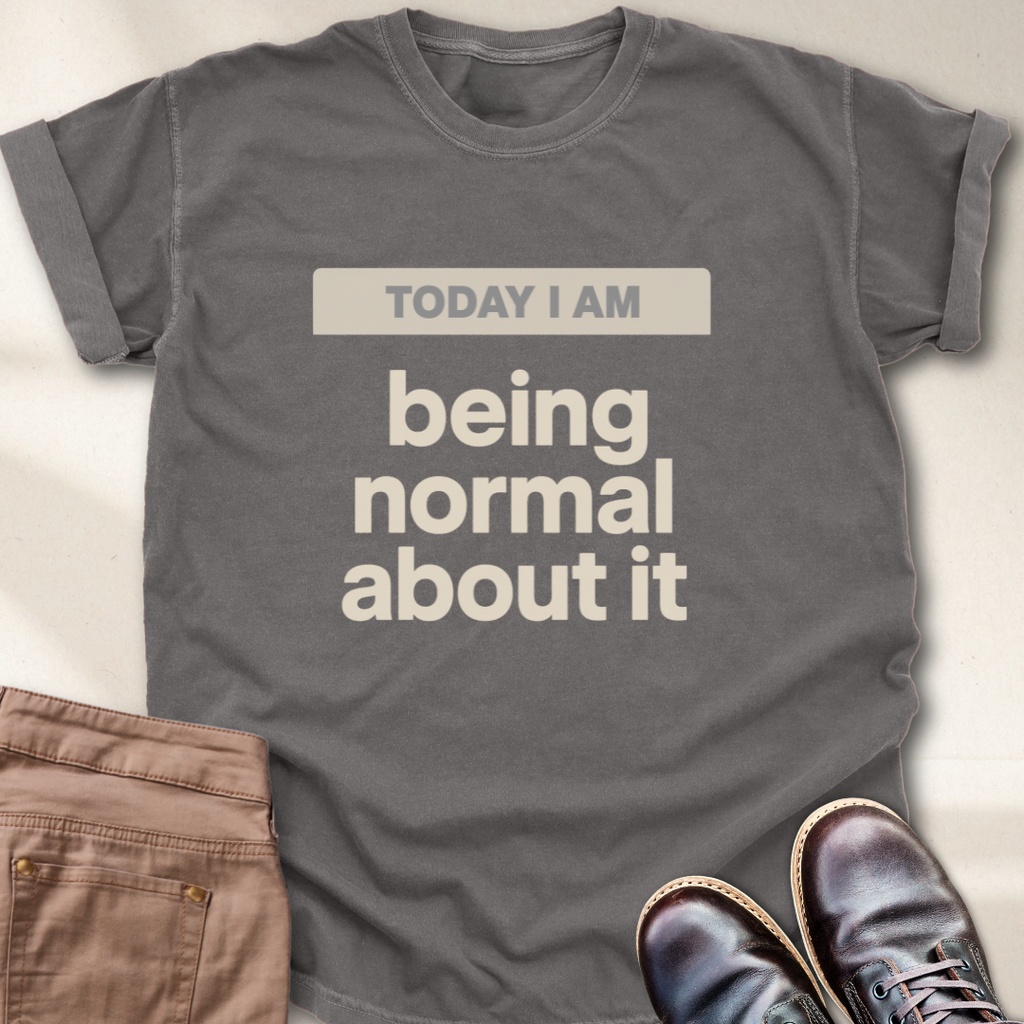 Today I Am T-Shirt