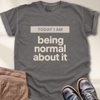 Today I Am T-Shirt