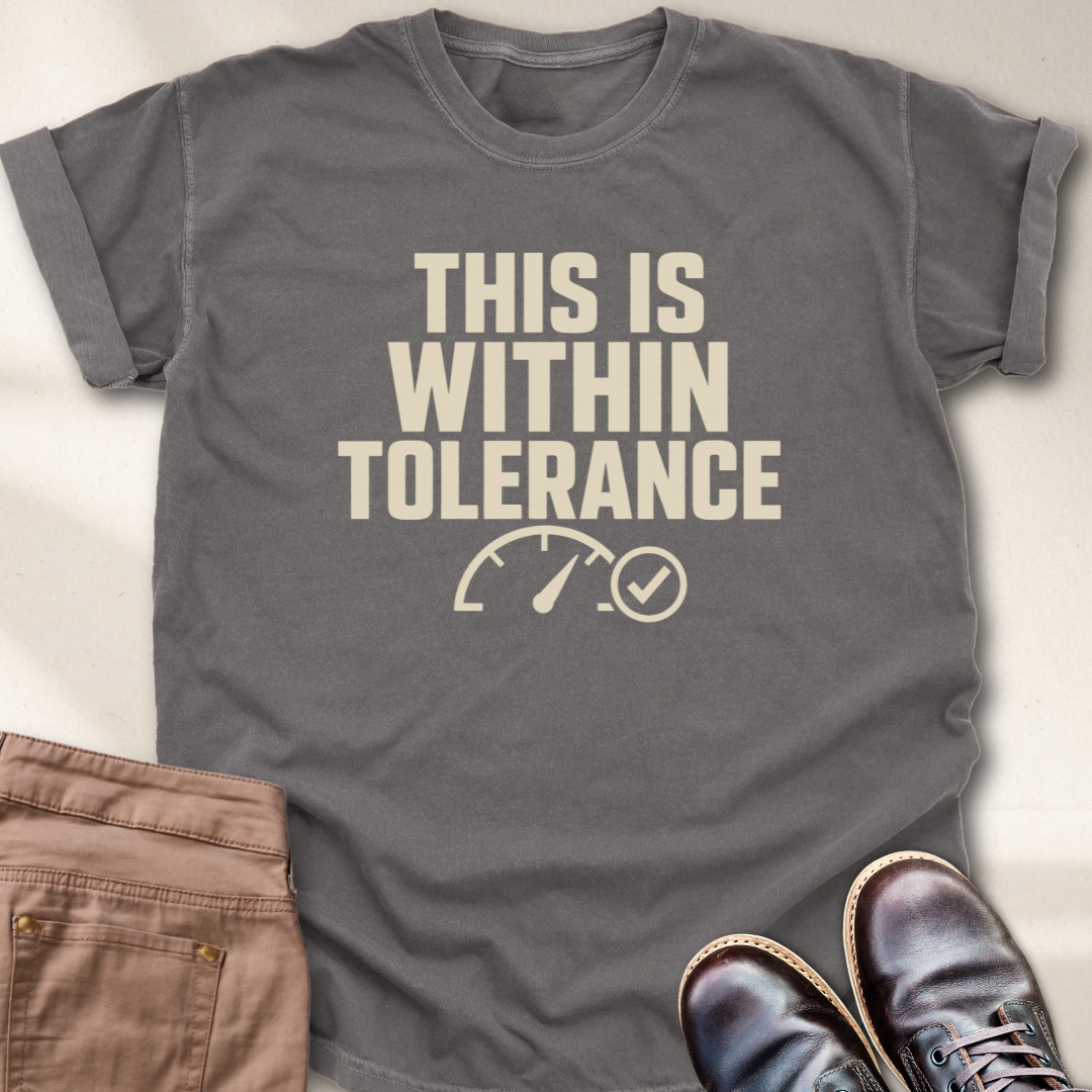 This is Within Tolerance T-Shirt