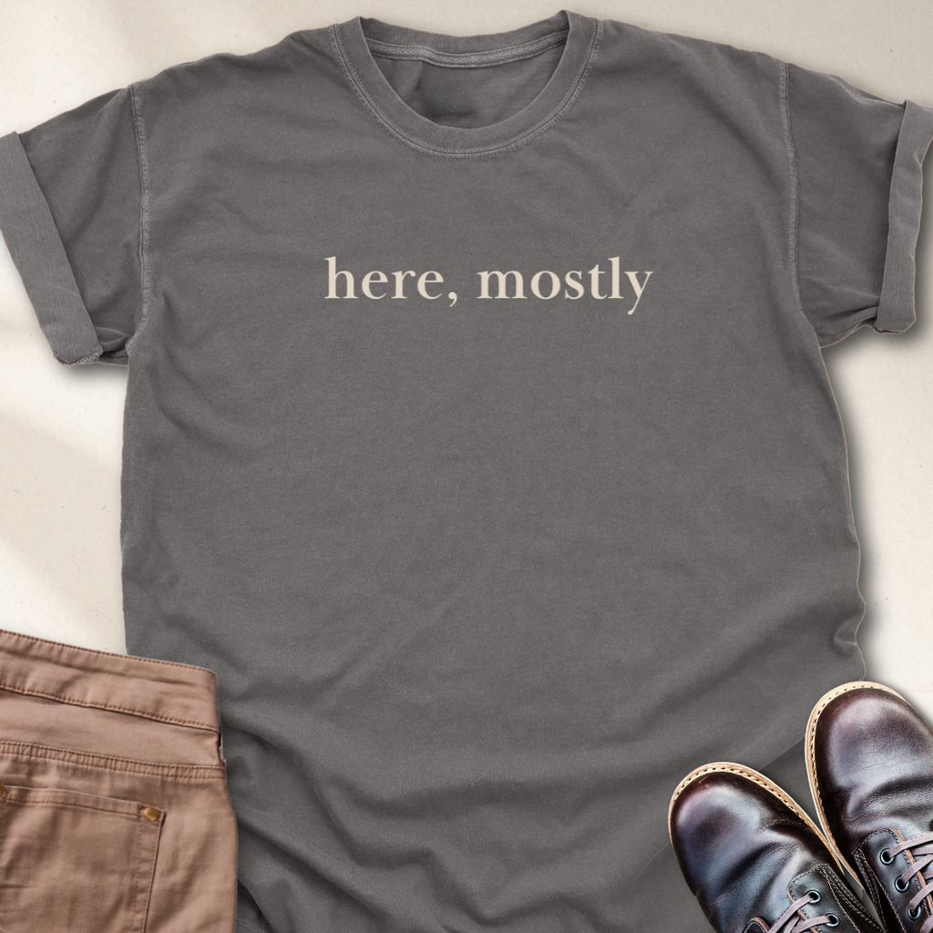 Here, Mostly T-Shirt