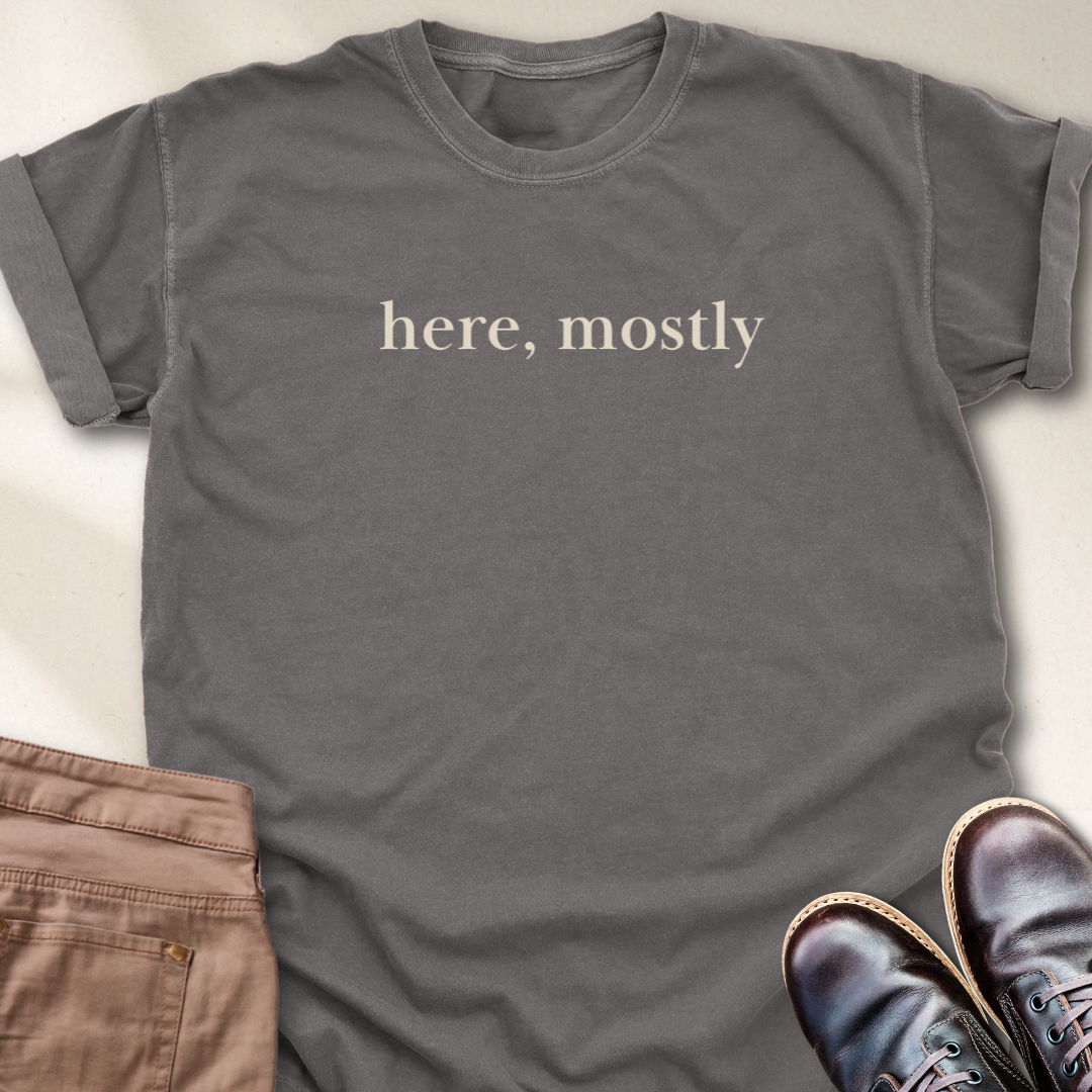 Here, Mostly T-Shirt