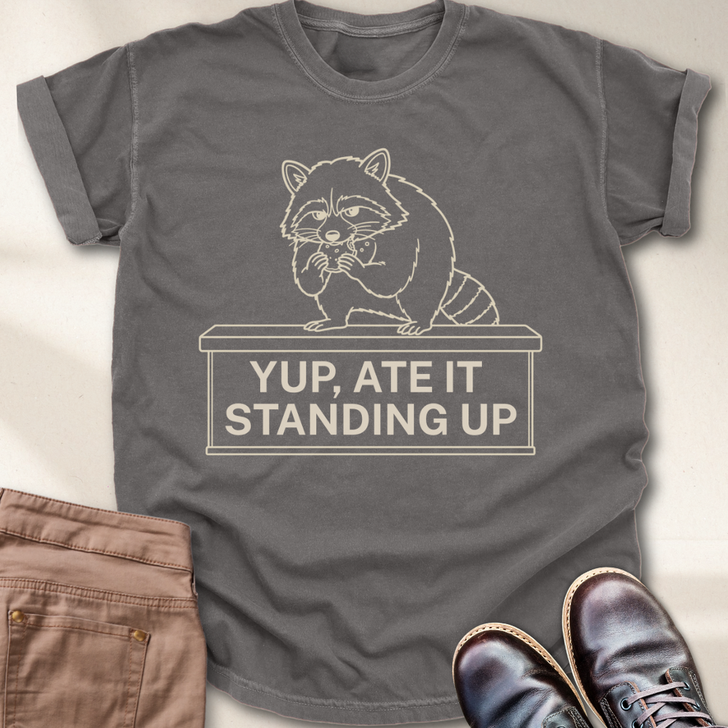 Yep, Ate it Standing Up T-Shirt