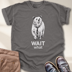 Wait What T-Shirt
