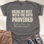Doing My Best with Data Provided T-Shirt