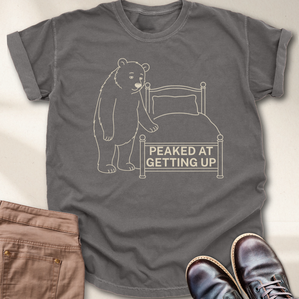 Peaked at Getting Up T-Shirt