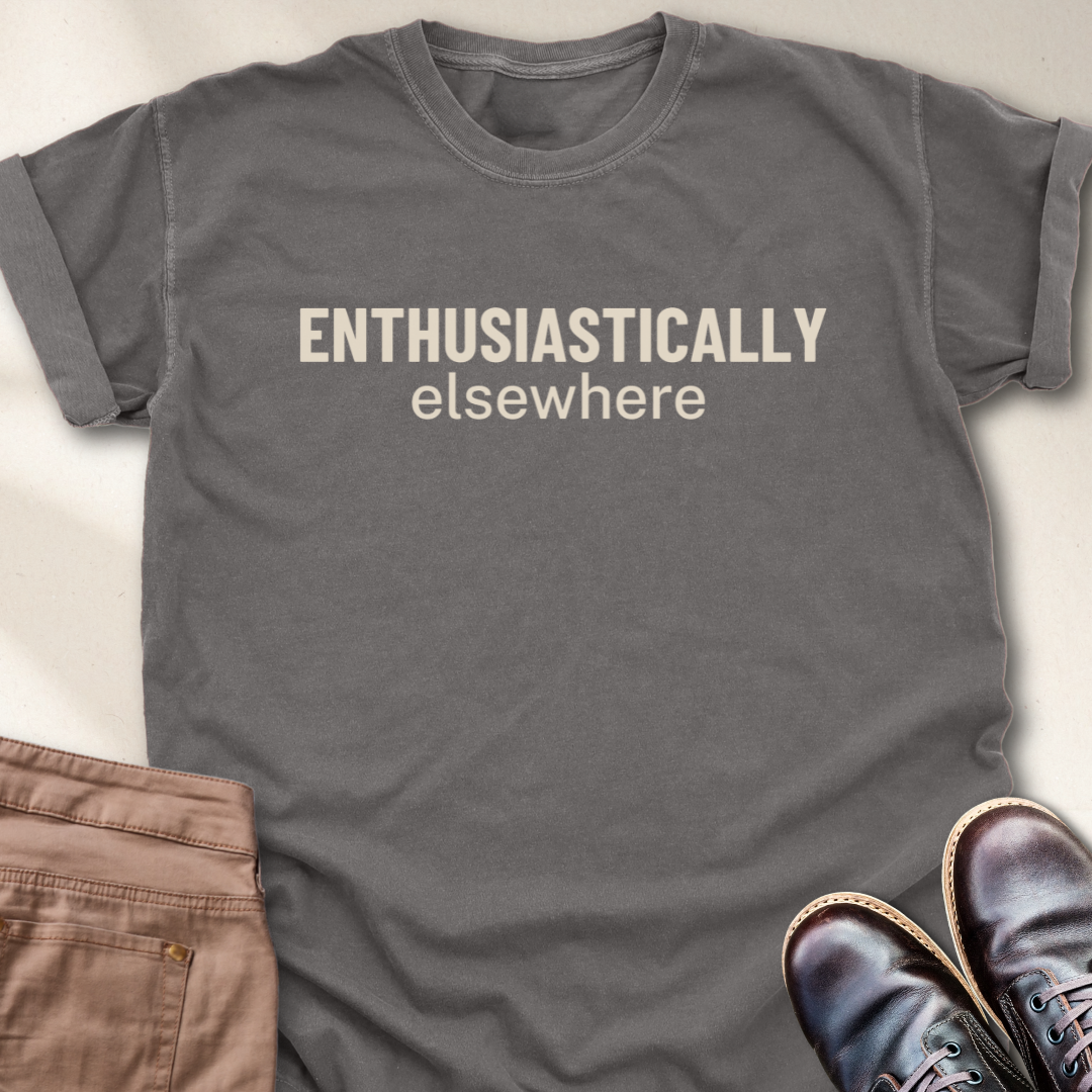 Enthusiastically Elsewhere T-Shirt