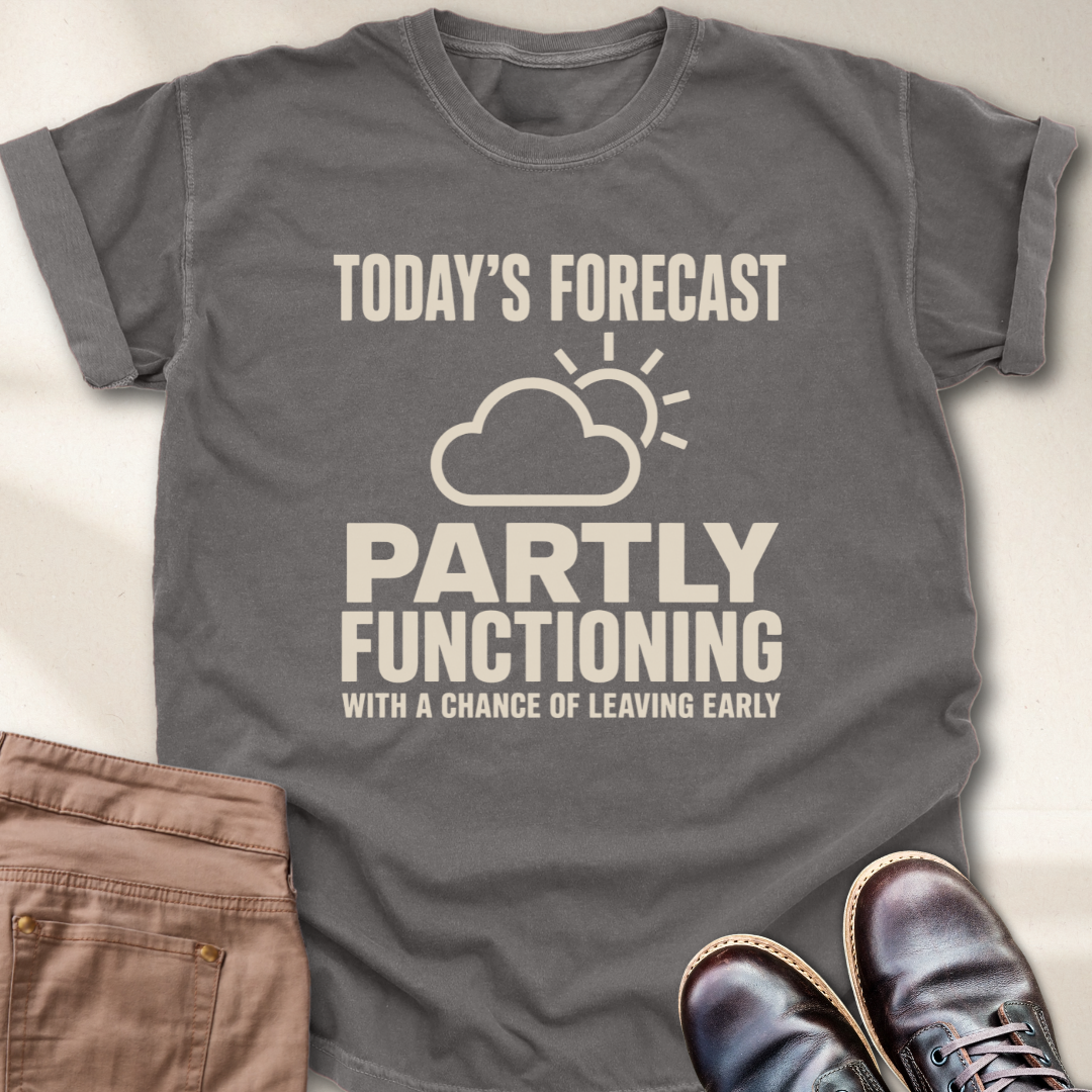 Today's Forecast Chance of Leaving Early T-Shirt