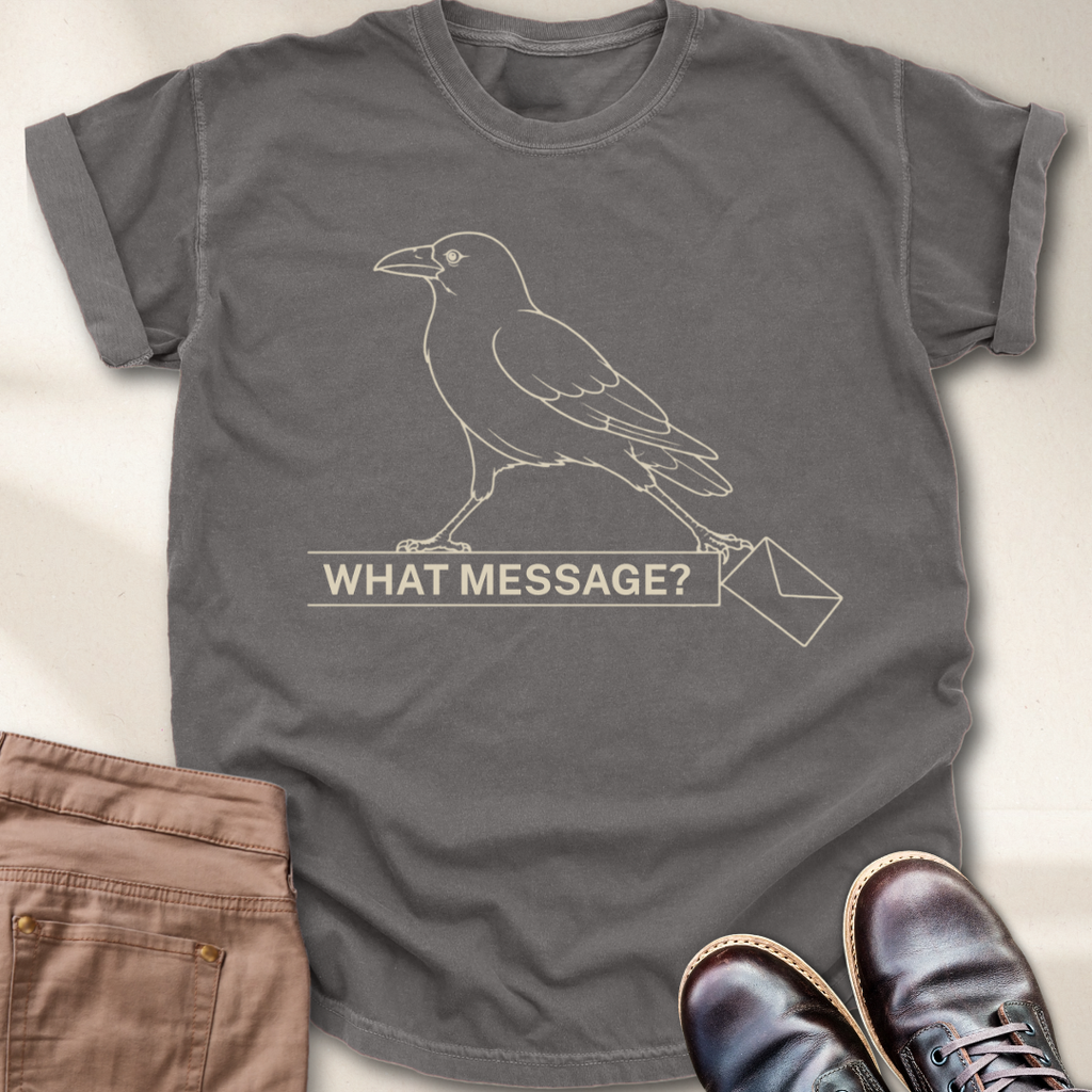 What Message? T-Shirt
