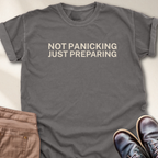 Not Panicking Just Preparing T-Shirt