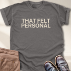 That Felt Personal T-Shirt